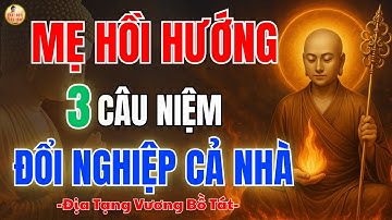Địa Tạng Vương Bồ Tát Dạy Chỉ Cần Mẹ Niệm 3 Câu Này Mỗi Ngày – Nghiệp Cũ Tan, Cả Nhà Bình An