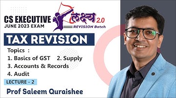 CS Executive LAKSHYA 2.0 Revison Batch | Tax Revision  | Lecture 2 | Prof. Saleem Quraishee