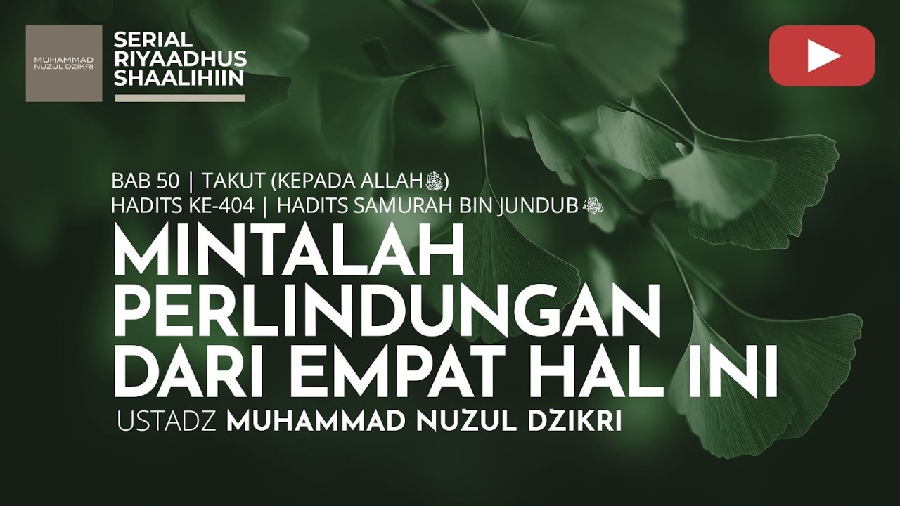 2045. MINTALAH PERLINDUNGAN DARI EMPAT HAL INI | Riyaadhus Shaalihiin | Ustadz Muhammad Nuzul Dzikri