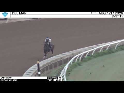 Work of the Day at Del Mar: Captivator worked 4 Furlongs in 49.60 on August 21st, 2026