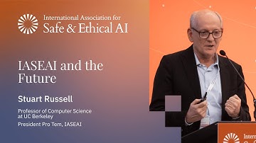 IASEAI and the Future – Stuart Russell | IASEAI 2025