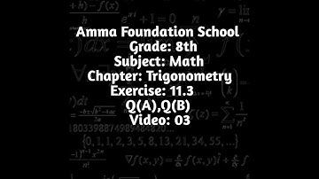 Grade: 8    Subject: Mathematics  Chapter  Trigonometry Ex: 11.3 Q(A) , Q(B)  Video # 03