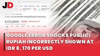 Google Error Shocks Public Rupiah Incorrectly Shown At Idr 8, 170 Per Usd