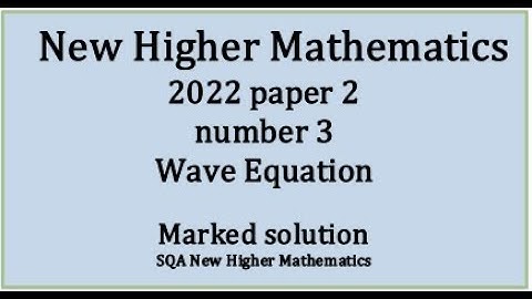 2022 Higher Mathematics Paper 2 no.3 Wave equation