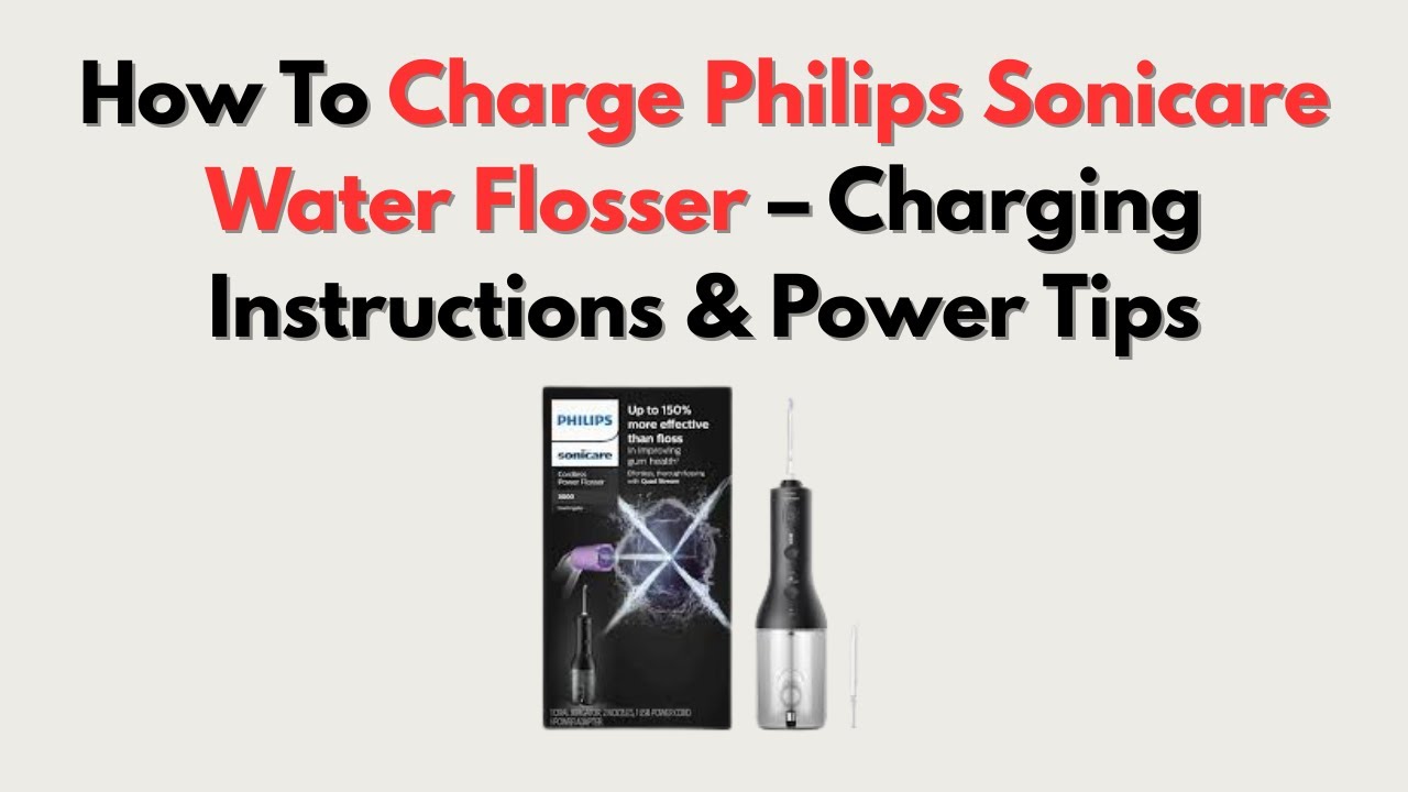 How To Charge Philips Sonicare Water Flosser – Charging Instructions & Power Tips