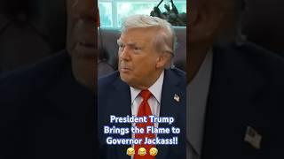 President Trump Brings the Flame to Governor Jackass!! 😂 😂 🤣