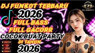 DJ FUNKOT TERBARU 2026⁉️FULL BASS FULL GACORR🔥COCOK BUAT PARTY DITAHUN 2026🤘