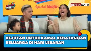 Kejutan untuk Kamal Kedatangan Keluarga di Hari Lebaran | Ruang Tengah Beritasatu