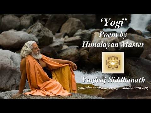 Yogi (Part 6) | Poem | Yogiraj Siddhanath