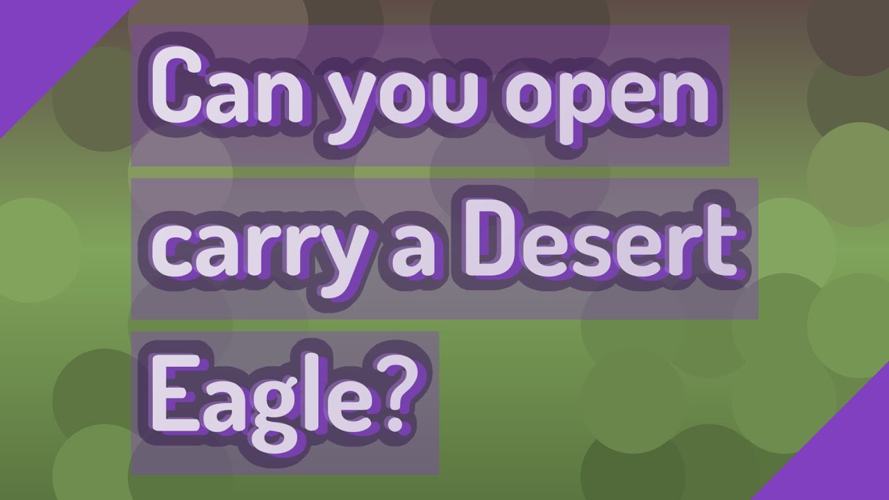 Can you open carry a Desert Eagle? YouTube