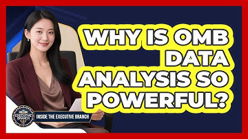 Why Is OMB Data Analysis So Powerful? - Inside the Executive Branch