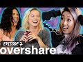 OVERSHARE: Mari from SMOSH (EP. 7)