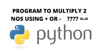 PYTHON PROGRAM TO MULTIPLY 2 NUMBERS WITH + OR - OPERATOR ONLY |PYTHON IDLE |PYTHON PROGRAM | SYNTAX