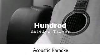 Kateyln Tarver - Hundred (Acoustic Karaoke)