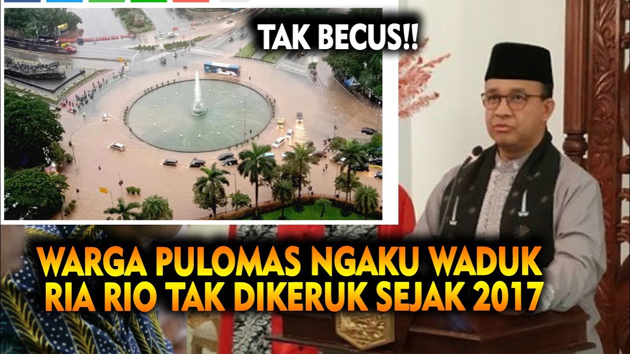 TERBUKTI!! Anies Tak Becus, Warga Pulomas Ngaku Waduk Ria Rio Tak ...