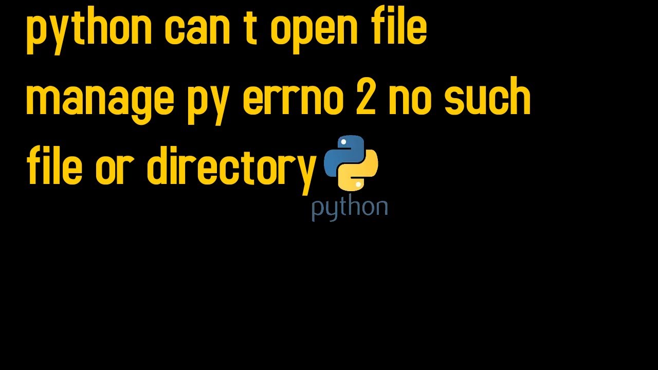 Errno t c. Errno 2 no such file or Directory Python.