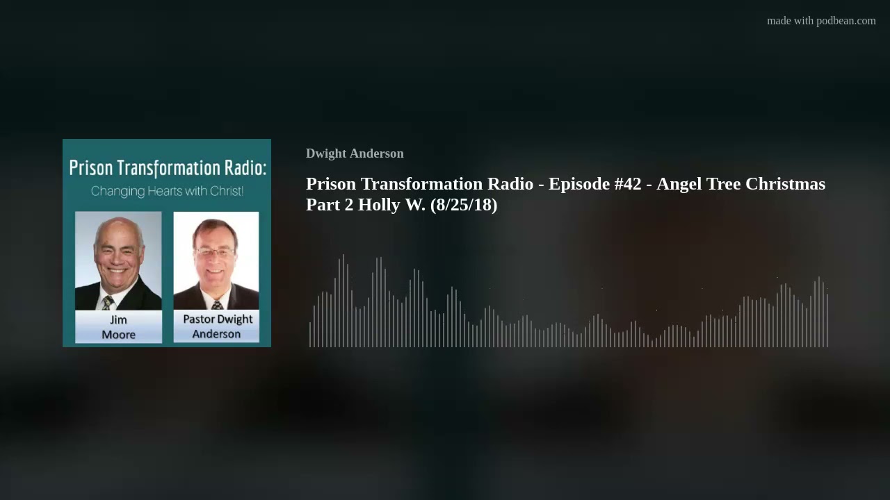 Prison Transformation Radio - Episode #42 - Angel Tree Christmas Part 2 Holly W. (8/25/18)