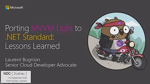 Porting MVVM Light to .NET Standard: Lessons learned - Laurent Bugnion