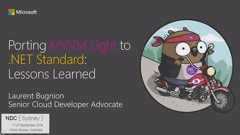 Porting MVVM Light to .NET Standard: Lessons learned - Laurent Bugnion