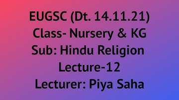 EUGSC (Dt. 14.11.21), Class-Nursery & KG, Sub: Hindu Religion, Lec-12, Lecturer: Piya Saha