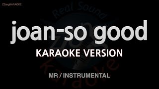 Joan-So Good Mrinstrumental Karaoke Version
