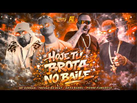 HOJE TU BROTA NO BAILE - TROVÃO NO BEAT - PIERRE DUMANGUE - AR DA BARRIL - MC GORRAN