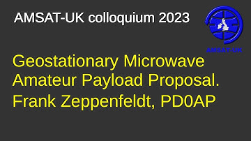 2023: Geostationary Microwave Amateur Payload Proposal. Frank Zeppenfeldt PD0AP, ESA