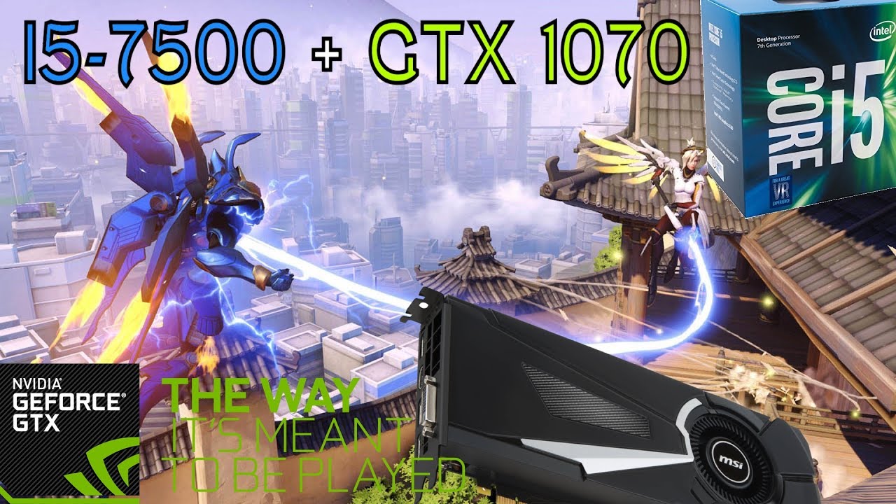 i5 7500 + GTX 1070 Gaming - Overwatch Epic 1080p