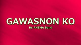 GAWASNON KO with LYRICS by RHEMA BAND