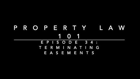 Terminating Easements: Property Law 101 #34