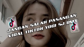 Download lagu DJ JANGAN SALAH PASANGAN VIRAL TIKTOK YOGI SJ RMX