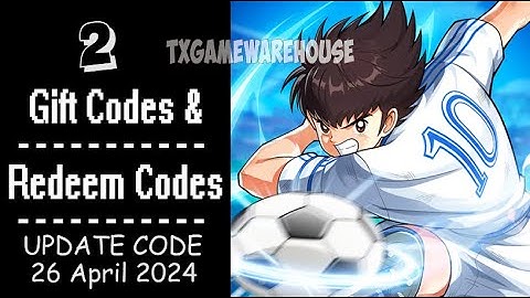CAPTAIN TSUBASA: ACE | New Redeem Codes 26 April 2024 | Gift Codes - How to Redeem Code