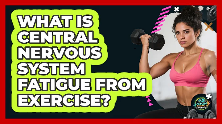 What Is Central Nervous System Fatigue From Exercise?
