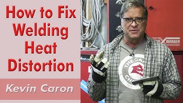 How to Fix Welding Heat Distortion - Kevin Caron