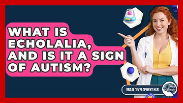 What Is Echolalia, And Is It A Sign Of Autism? - Brain Development Hub