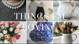 Things I'm Loving for Spring
