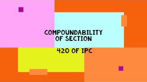 COMPOUNDABILITY OF SECTION 420 OF IPC || #legaladvice