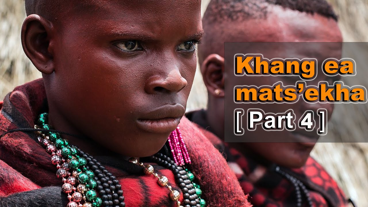 Khang Ea Mats'ekha [ Part 4 ]