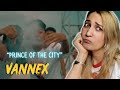 First Time Reaction to VANNEX | “Prince of the City” | he’s a child?!?