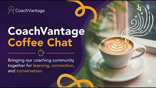 CoachVantage Coffee Chat | May 27, 2026 | Selling Online Courses &amp; Guest Speaker Karen Gilhooly