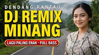 MINANG DJ REMIX FULL BASS - MELODIES OF THE MINANG HOMELAND - SO CATCHY