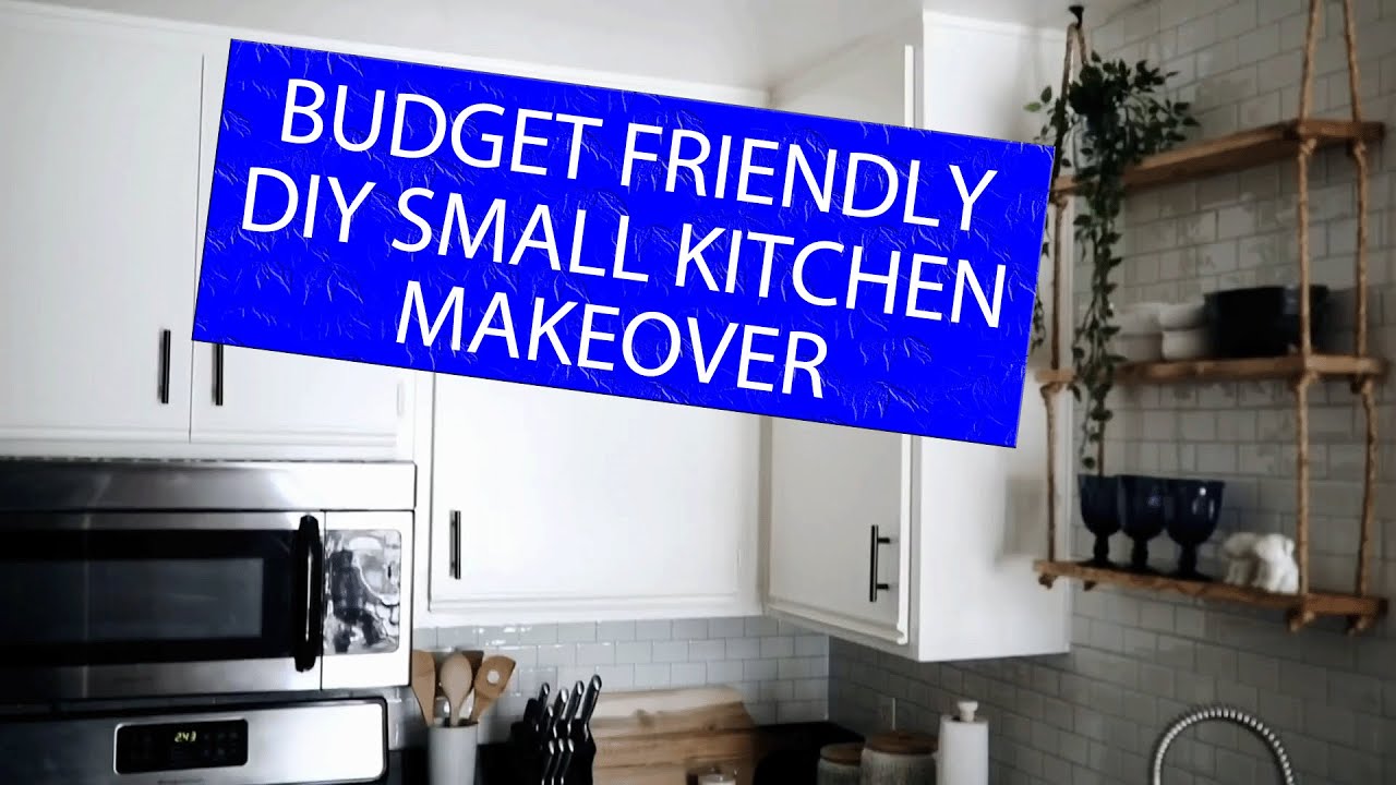 BUDGET FRIENDLY DIY SMALL KITCHEN MAKEOVER - YouTube