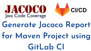 Java Code Coverage(JaCoCo) Report using GitLab CI for Java Maven project | JaCoCo with GitLab CI