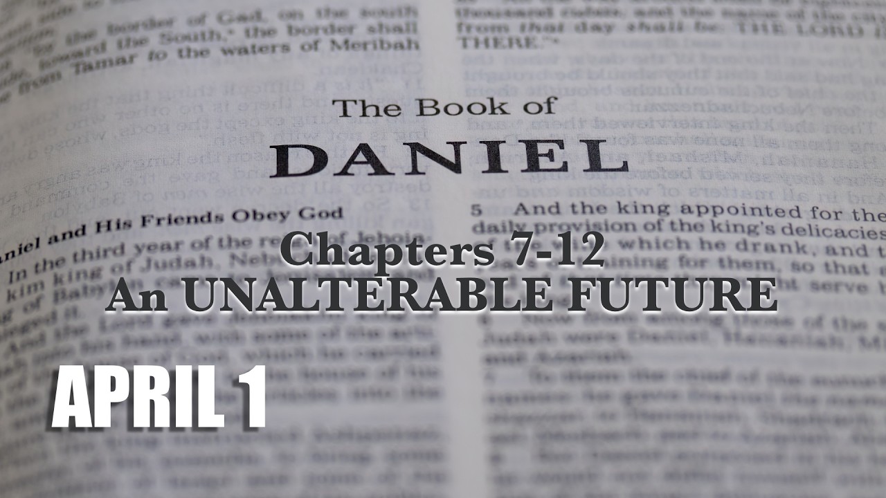 CBI Daniel Chapters 7-12 An Unalterable Future - Week 4: April 1st