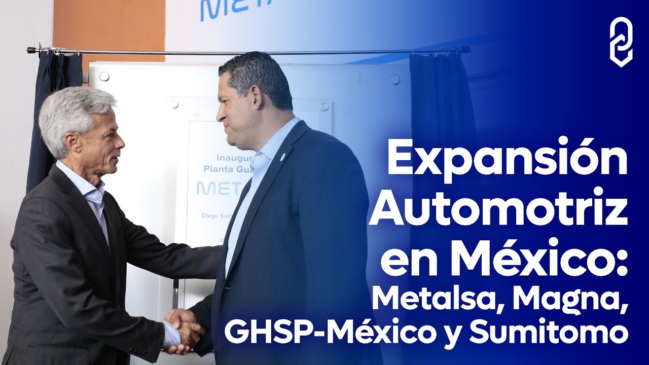 Expansión Automotriz en México: Metalsa, Magna, GHSP-México y Sumitomo