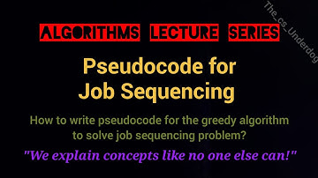 Pseudocode for Job Sequencing | Algorithms Lecture 37 | The cs Underdog