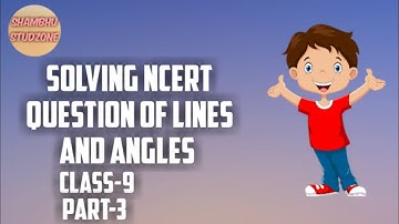 Solving NCERT Questions Of Lines And Angles | Class 9 | Shambhu Studzone