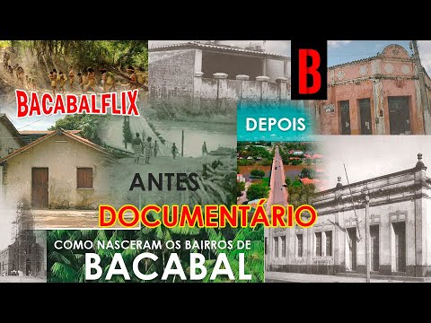 DOCUMENTÁRIO - COMO NASCERAM OS BAIRROS DE BACABAL - YouTube