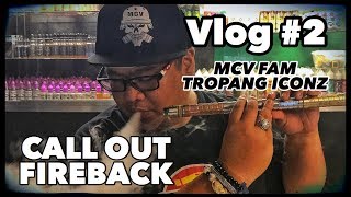 Call out Return Fireback MCV fam Tropang iconz Vaperziconz Vlog #2