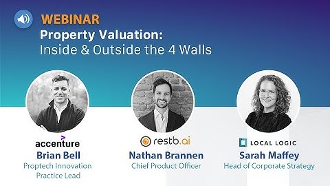 Property Valuation Webinar: Inside & Outside the 4 Walls (Restb.ai, Local Logic, & Accenture)
